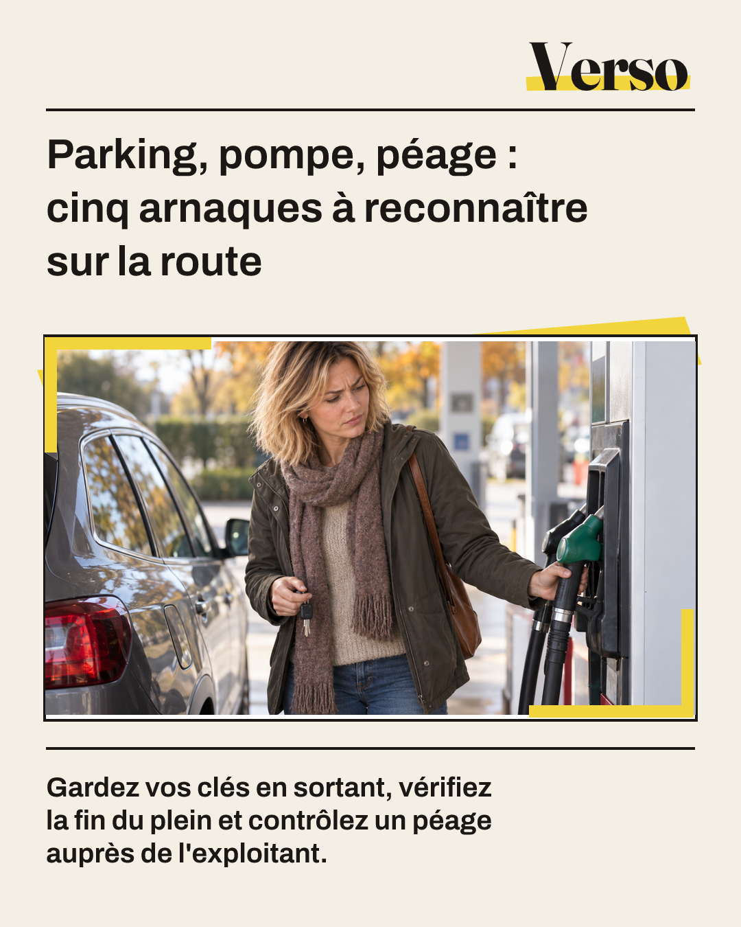 À une station-service, Camille tient un pistolet de pompe près d’une voiture grise, sous la lumière d’automne. Texte : Parking, pompe, péage : cinq arnaques à reconnaître sur la route. Gardez vos clés en sortant, vérifiez la fin du plein et contrôlez un péage auprès de l'exploitant.